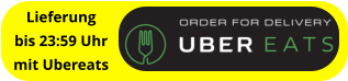 Lieferung bis 23:59 Uhr mit Ubereats